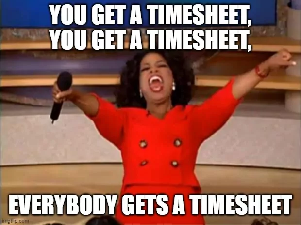 Oprah saying everybody gets a timesheet