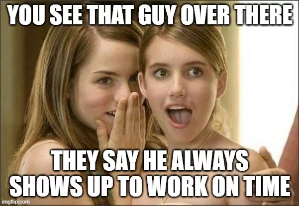 Two girls talking about the guy who shows up to work on time.