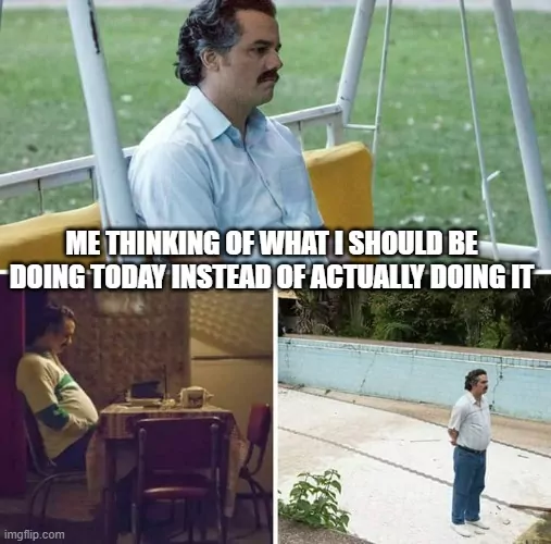 Pablo Escobar meme thinking and getting lost in this thoughts.