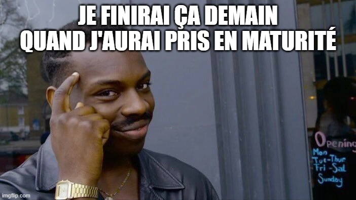 Mème sur la gestion du temps avec un homme qui sourit en pensant qu'il finira ses tâches demain
