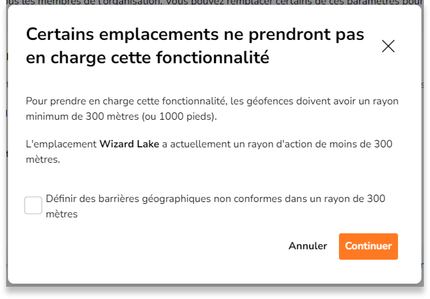 Si vous avez des emplacements en dessous du rayon minimum nécessaire, vous verrez une fenêtre modale sur les emplacements non pris en charge.