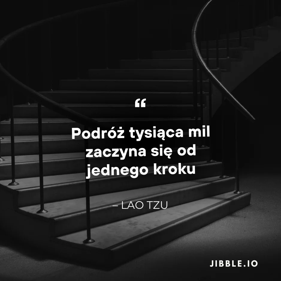 Cytat motywujący autorstwa Lao Tzu „Podróż tysiąca mil zaczyna się od jednego kroku”.