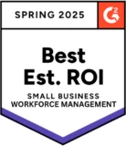 G2 - Best Estimated ROI Small-Business Workforce Management - Spring 2025 G2 - Best Estimated ROI Small-Business Workforce Management - Spring 2025